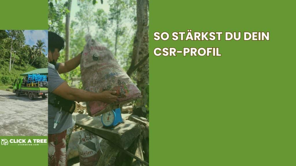 Eine grüne Grafik mit dem Text "so stärkst du dein CSR-Profil". Links das Bild von einem Mann der einen Plastiksack mit Plastikmüll hällt