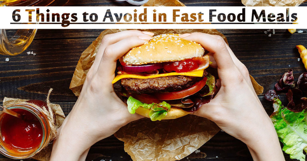 6 Things to Avoid in Fast Food Meals
